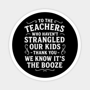 To the Teachers Who Haven’t Strangled Our Kids Magnet